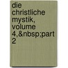 Die Christliche Mystik, Volume 4,&Nbsp;Part 2 door Joseph Von Gï¿½Rres