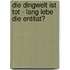 Die Dingwelt Ist Tot - Lang Lebe Die Entitat?