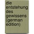 Die Entstehung Des Gewissens (German Edition)