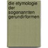 Die Etymologie der sogenannten Gerundirformen