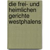 Die Frei- Und Heimlichen Gerichte Westphalens door Philipp Usener Friedrich