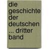 Die Geschichte Der Deutschen ... Dritter Band by Johann Georg August Wirth