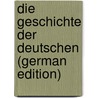 Die Geschichte der Deutschen (German Edition) door Georg August Wirth Johann