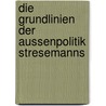 Die Grundlinien der Aussenpolitik Stresemanns door Viviane Gutzwiller