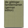 Die Göttinger Familiennamen (German Edition) by August Fick