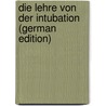 Die Lehre Von Der Intubation (German Edition) door Bókai János