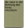 Die Natur in der Dichtung des Horaz microform by Voss