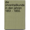 Die Ohrenheilkunde in den Jahren 1851 - 1855. door Wilhelm Kramer