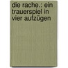 Die Rache.: Ein Trauerspiel in vier Aufzügen door Young Edward