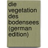Die Vegetation Des Bodensees (German Edition) door Schröter Carl
