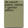 Die Zukunft Polens, Volume 1 (German Edition) door Cleinow Georg