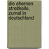 Die ehernen Streitkeile, zumal in Deutschland
