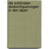 Die schönsten Skidurchquerungen in den Alpen door Peter Keill