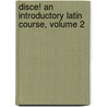 Disce! an Introductory Latin Course, Volume 2 door Thomas J. Sienkewicz
