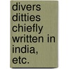 Divers Ditties chiefly written in India, etc. door Alec Macmillan