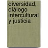 Diversidad, diálogo intercultural y justicia door Guillermo Díaz Pintos