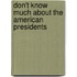 Don't Know Much about the American Presidents