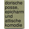 Dorische Posse, Epicharm Und Attische Komodie door Rainer Kerkhof