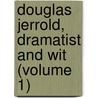 Douglas Jerrold, Dramatist and Wit (Volume 1) door Walter Jerrold