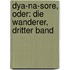 Dya-Na-Sore, Oder: Die Wanderer, Dritter Band