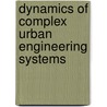 Dynamics of Complex Urban Engineering Systems door Farooq Bilal