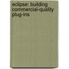 Eclipse: Building Commercial-Quality Plug-Ins door Eric Clayberg