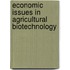 Economic Issues in Agricultural Biotechnology