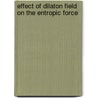 Effect of Dilaton Field on the Entropic Force by Atena Farahi