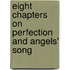 Eight Chapters On Perfection And Angels' Song