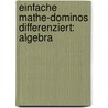 Einfache Mathe-Dominos differenziert: Algebra by Birte Pöhler