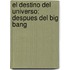 El Destino del Universo: Despues del Big Bang