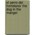 El Perro Del Hortelano/ The Dog in the Manger