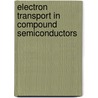 Electron Transport in Compound Semiconductors door B.R. Nag