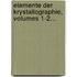 Elemente Der Krystallographie, Volumes 1-2...