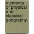 Elements of Physical and Classical Geography.