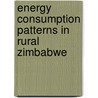 Energy consumption patterns in rural Zimbabwe door Davidzo Muchawaya