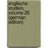 Englische Studien, Volume 25 (German Edition)