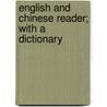 English and Chinese Reader; With a Dictionary door Ira M. Condit