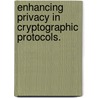 Enhancing Privacy in Cryptographic Protocols. door Ji Sun Shin