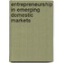 Entrepreneurship in Emerging Domestic Markets