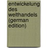 Entwickelung Des Welthandels (German Edition) door Pfannschmidt Victor