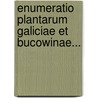 Enumeratio Plantarum Galiciae Et Bucowinae... door Alexander Johann Anton Zawadzki