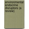 Environmental Endocrine Disruptors (A Review) door Saptadeepa Roy