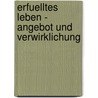 Erfuelltes Leben - Angebot Und Verwirklichung door Gerhard Loettel