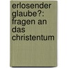 Erlosender Glaube?: Fragen an Das Christentum door Peter L. Berger