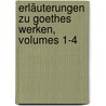 Erläuterungen Zu Goethes Werken, Volumes 1-4 door Heinrich Duntzer