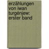 Erzählungen von Iwan Turgénjew: erster Band door Ivan S. Turgenev