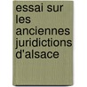 Essai sur les anciennes juridictions d'Alsace by Antoine Armande Vežron-Režville