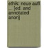 Ethik: Neue Aufl ... [Ed. and Annotated Anon]