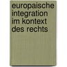Europaische Integration Im Kontext Des Rechts door Andreas Grimmel